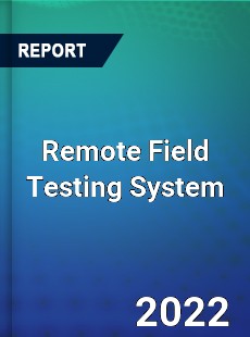 Remote Field Testing System Market