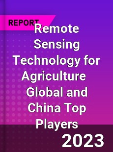 Remote Sensing Technology for Agriculture Global and China Top Players Market