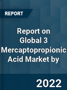 Global 3 Mercaptopropionic Acid Market