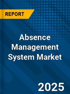 Report on Global Absence Management System Market by