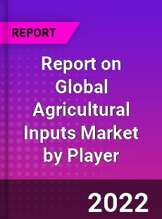 Report on Global Agricultural Inputs Market by Player