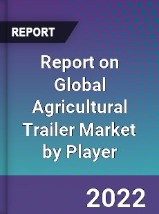 Global Agricultural Trailer Market