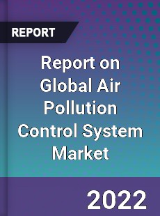Global Air Pollution Control System Market
