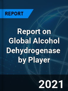 Report on Global Alcohol Dehydrogenase Market by Player