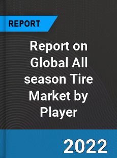 Report on Global All season Tire Market by Player
