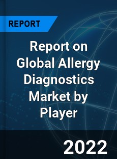 Report on Global Allergy Diagnostics Market by Player
