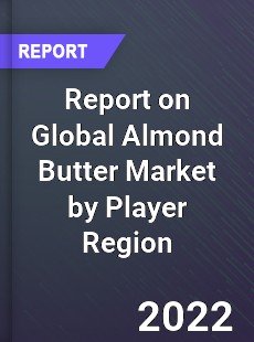 Report on Global Almond Butter Market by Player Region