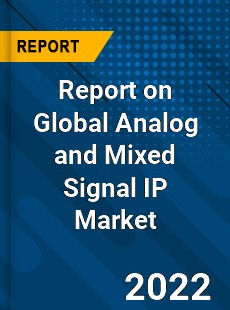 Report on Global Analog and Mixed Signal IP Market