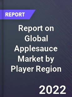 Report on Global Applesauce Market by Player Region