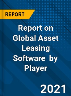 Report on Global Asset Leasing Software Market by Player
