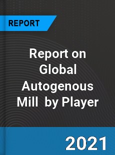 Report on Global Autogenous Mill Market by Player