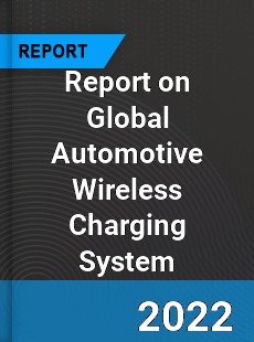 Global Automotive Wireless Charging System Market