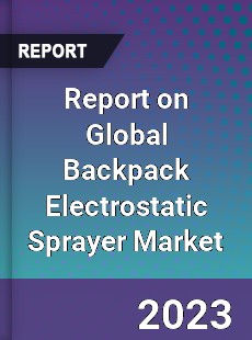 Report on Global Backpack Electrostatic Sprayer Market