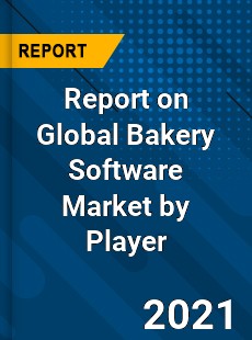 Report on Global Bakery Software Market by Player