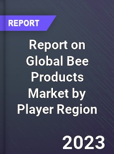 Report on Global Bee Products Market by Player Region