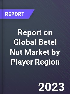 Report on Global Betel Nut Market by Player Region