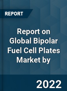 Global Bipolar Fuel Cell Plates Market