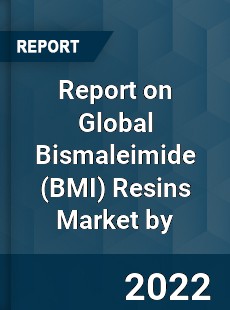 Global Bismaleimide Resins Market