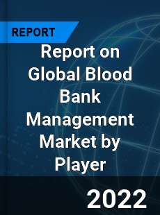 Global Blood Bank Management Market