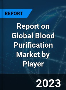 Report on Global Blood Purification Market by Player