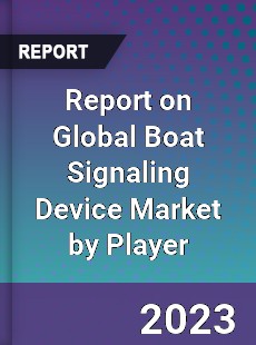 Report on Global Boat Signaling Device Market by Player