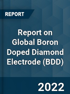 Report on Global Boron Doped Diamond Electrode
