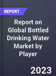 Report on Global Bottled Drinking Water Market by Player