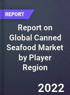 Report on Global Canned Seafood Market by Player Region