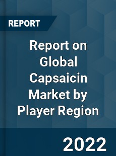 Report on Global Capsaicin Market by Player Region