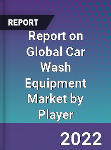 Report on Global Car Wash Equipment Market by Player