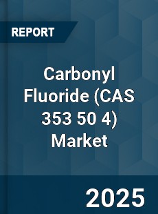 Carbonyl Fluoride Market