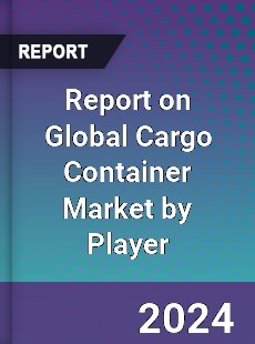 Report on Global Cargo Container Market by Player