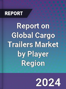 Report on Global Cargo Trailers Market by Player Region