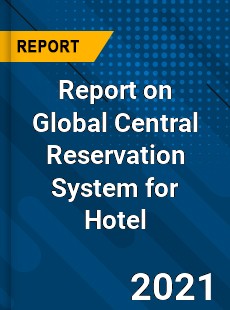 Report on Global Central Reservation System for Hotel