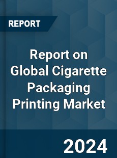 Report on Global Cigarette Packaging Printing Market