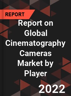 Report on Global Cinematography Cameras Market by Player