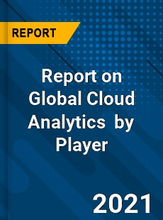 Report on Global Cloud Analytics Market by Player