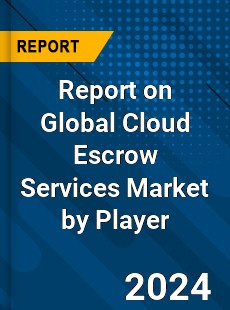 Report on Global Cloud Escrow Services Market by Player
