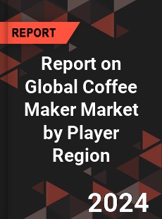 Report on Global Coffee Maker Market by Player Region