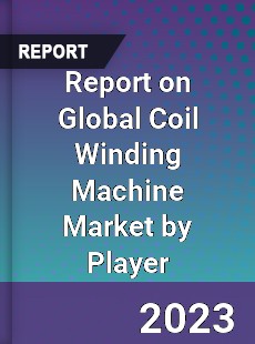 Report on Global Coil Winding Machine Market by Player
