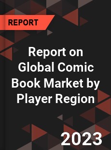 Report on Global Comic Book Market by Player Region