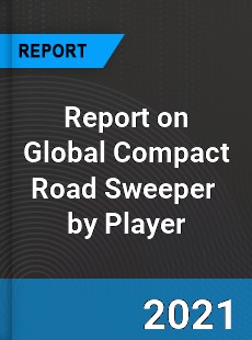 Report on Global Compact Road Sweeper Market by Player