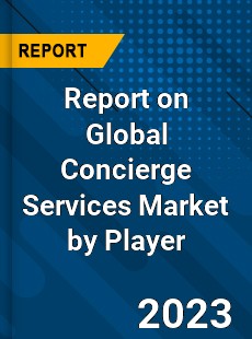 Report on Global Concierge Services Market by Player