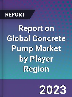 Report on Global Concrete Pump Market by Player Region