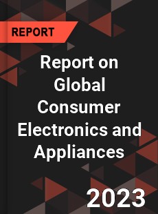 Report on Global Consumer Electronics and Appliances