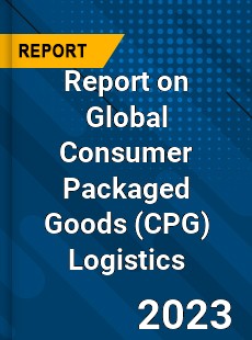 Report on Global Consumer Packaged Goods Logistics