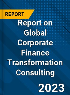 Report on Global Corporate Finance Transformation Consulting