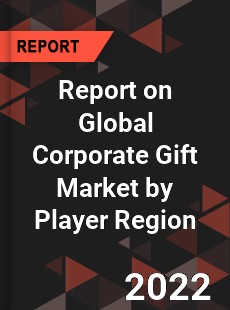 Report on Global Corporate Gift Market by Player Region