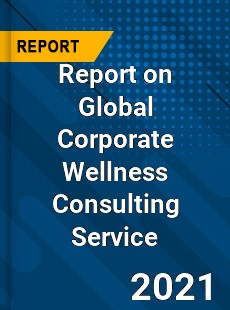 Corporate Wellness Consulting Service Market