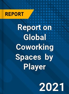 Report on Global Coworking Spaces Market by Player